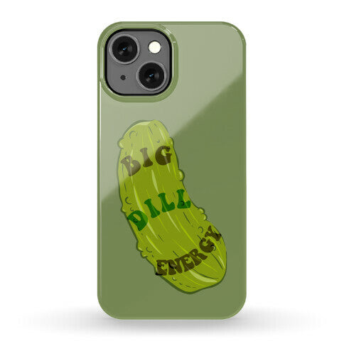 Big Dill Energy Phone Case