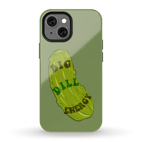 Big Dill Energy Phone Case