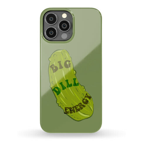 Big Dill Energy Phone Case