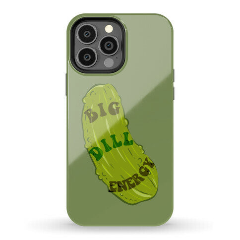 Big Dill Energy Phone Case