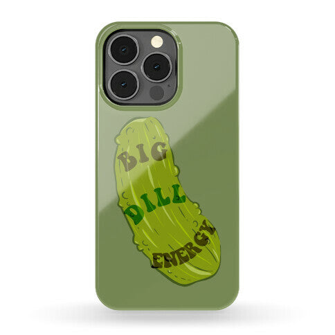 Big Dill Energy Phone Case