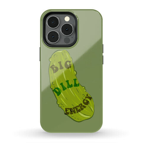 Big Dill Energy Phone Case
