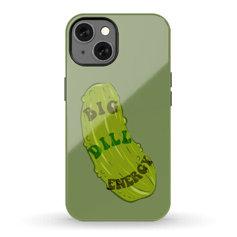 Big Dill Energy Phone Case