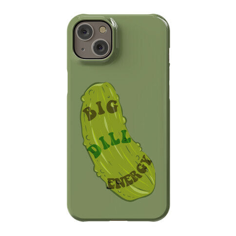 Big Dill Energy Phone Case