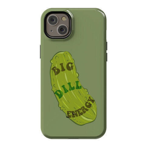 Big Dill Energy Phone Case