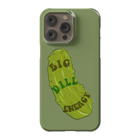 Big Dill Energy Phone Case