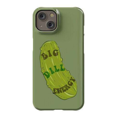 Big Dill Energy Phone Case