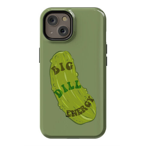 Big Dill Energy Phone Case