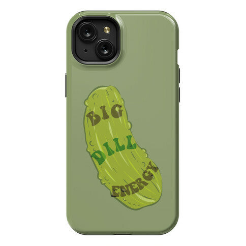 Big Dill Energy Phone Case