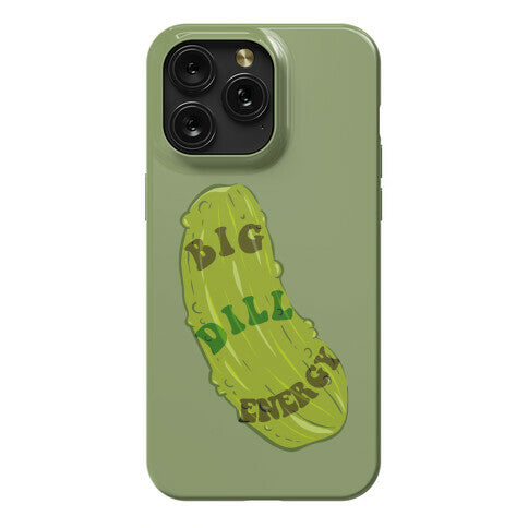 Big Dill Energy Phone Case