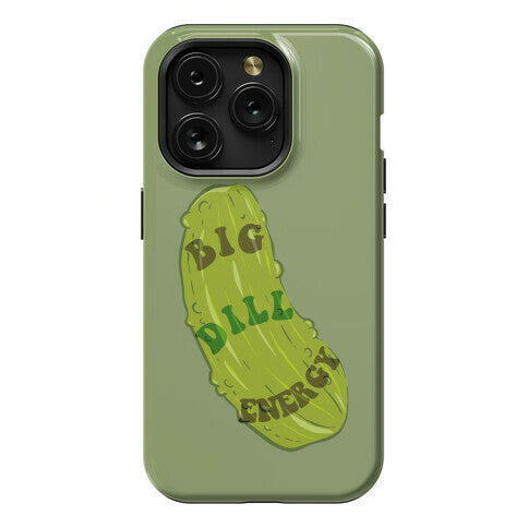 Big Dill Energy Phone Case