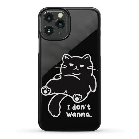 I Don't Wanna (black) Phone Case