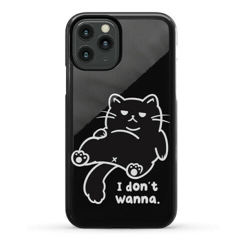 I Don't Wanna (black) Phone Case