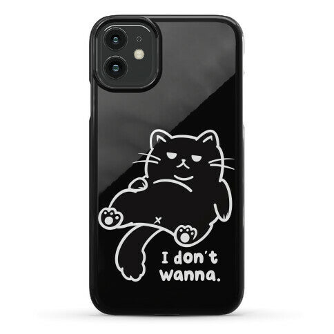 I Don't Wanna (black) Phone Case