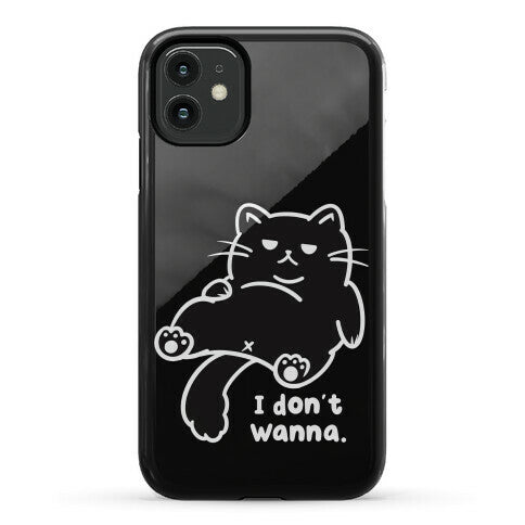 I Don't Wanna (black) Phone Case