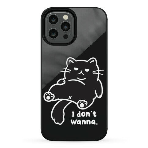 I Don't Wanna (black) Phone Case