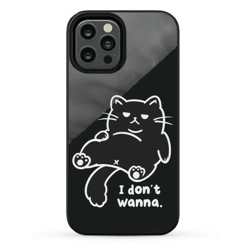 I Don't Wanna (black) Phone Case