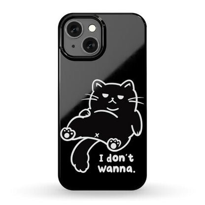 I Don't Wanna (black) Phone Case