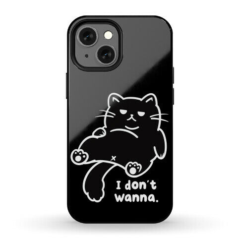 I Don't Wanna (black) Phone Case