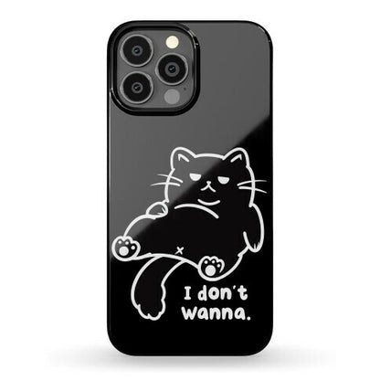 I Don't Wanna (black) Phone Case