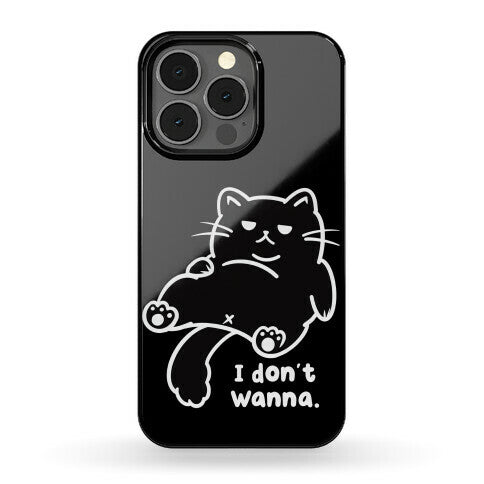 I Don't Wanna (black) Phone Case