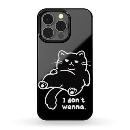 I Don't Wanna (black) Phone Case