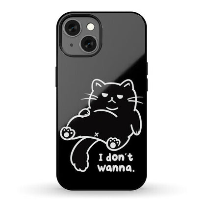 I Don't Wanna (black) Phone Case