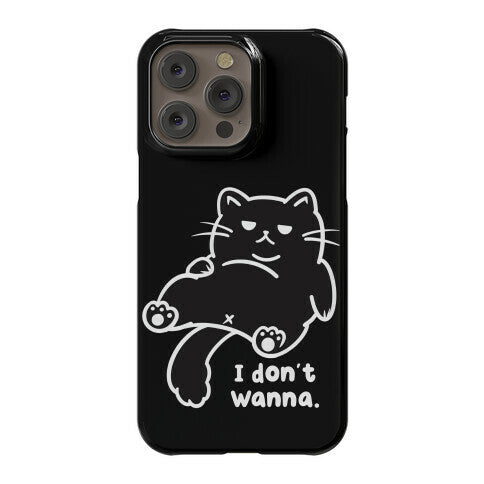 I Don't Wanna (black) Phone Case