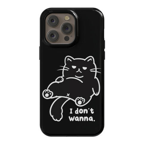 I Don't Wanna (black) Phone Case