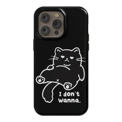 I Don't Wanna (black) Phone Case