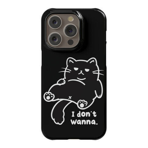 I Don't Wanna (black) Phone Case