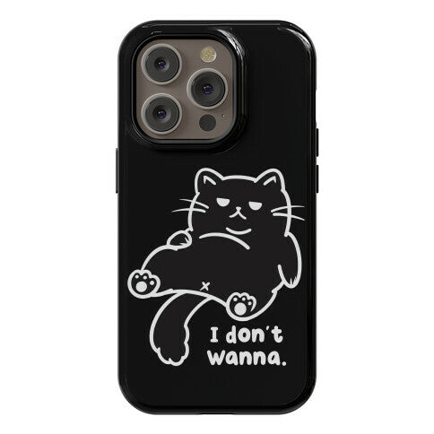 I Don't Wanna (black) Phone Case