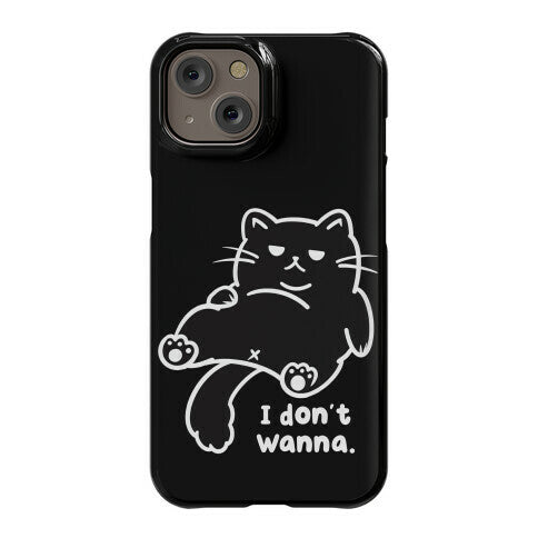 I Don't Wanna (black) Phone Case
