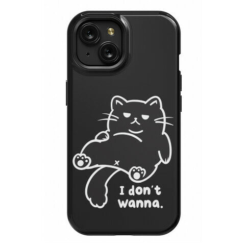 I Don't Wanna (black) Phone Case