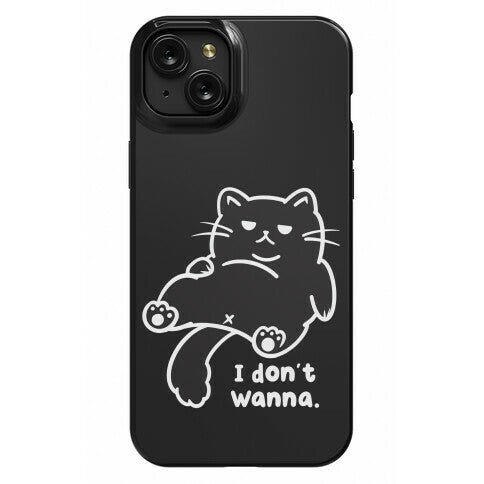 I Don't Wanna (black) Phone Case