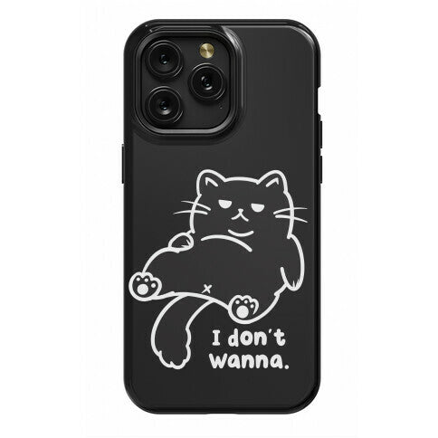 I Don't Wanna (black) Phone Case