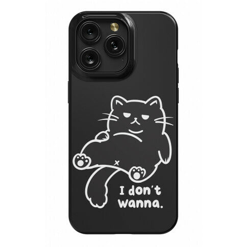 I Don't Wanna (black) Phone Case