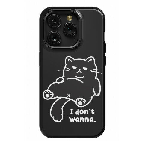 I Don't Wanna (black) Phone Case