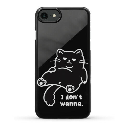 I Don't Wanna (black) Phone Case