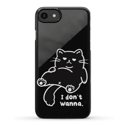 I Don't Wanna (black) Phone Case