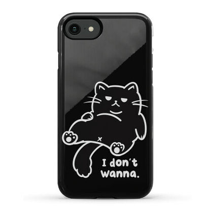 I Don't Wanna (black) Phone Case