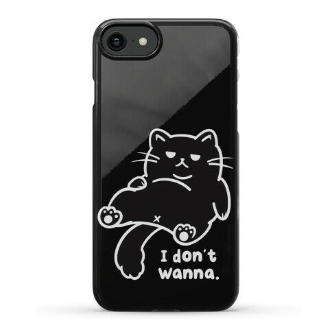I Don't Wanna (black) Phone Case