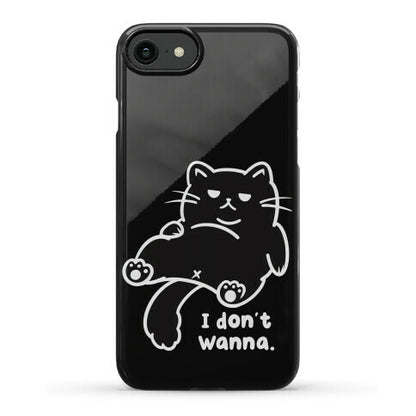 I Don't Wanna (black) Phone Case
