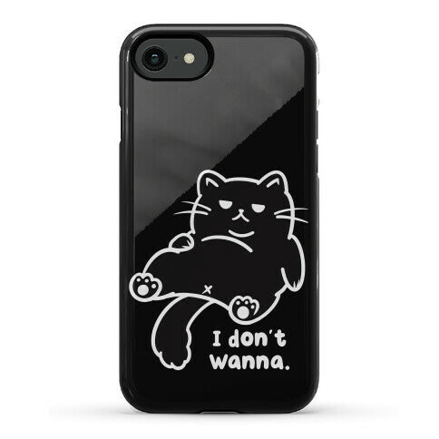 I Don't Wanna (black) Phone Case
