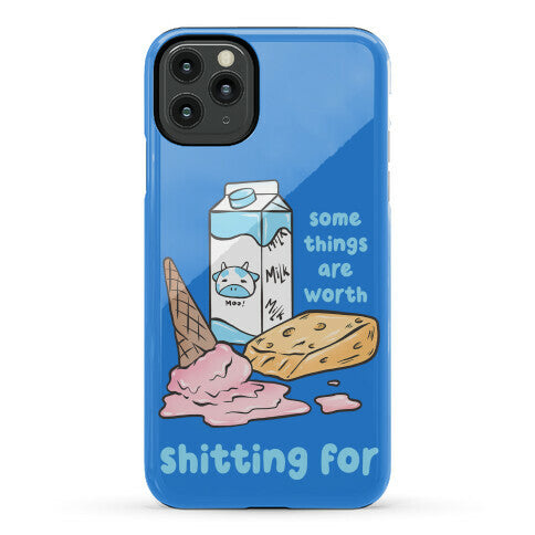 Some Things Are Worth Shitting For Phone Case
