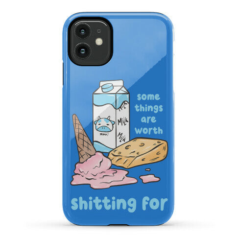 Some Things Are Worth Shitting For Phone Case