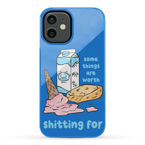 Some Things Are Worth Shitting For Phone Case
