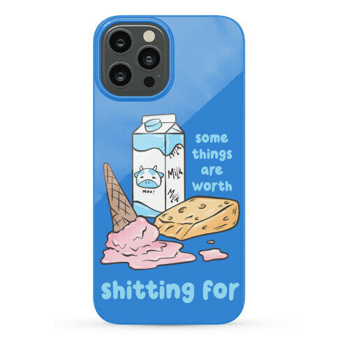 Some Things Are Worth Shitting For Phone Case