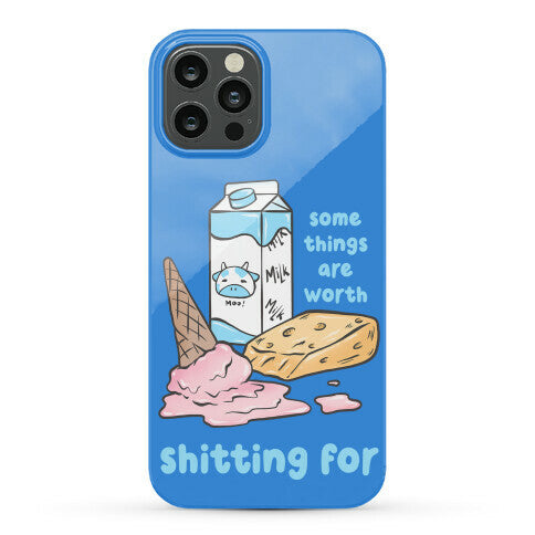 Some Things Are Worth Shitting For Phone Case