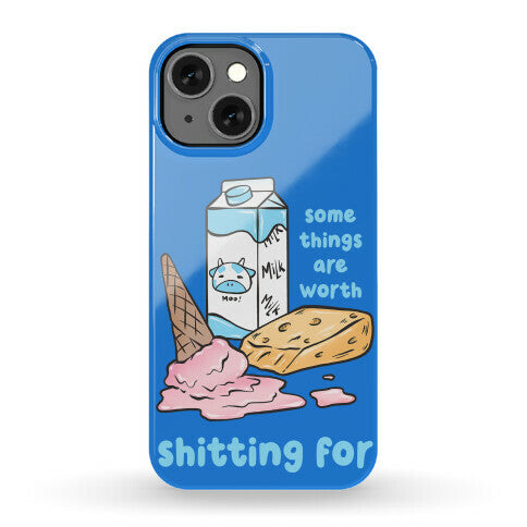 Some Things Are Worth Shitting For Phone Case